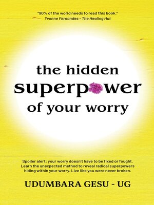 cover image of The Hidden Superpower of Your Worry